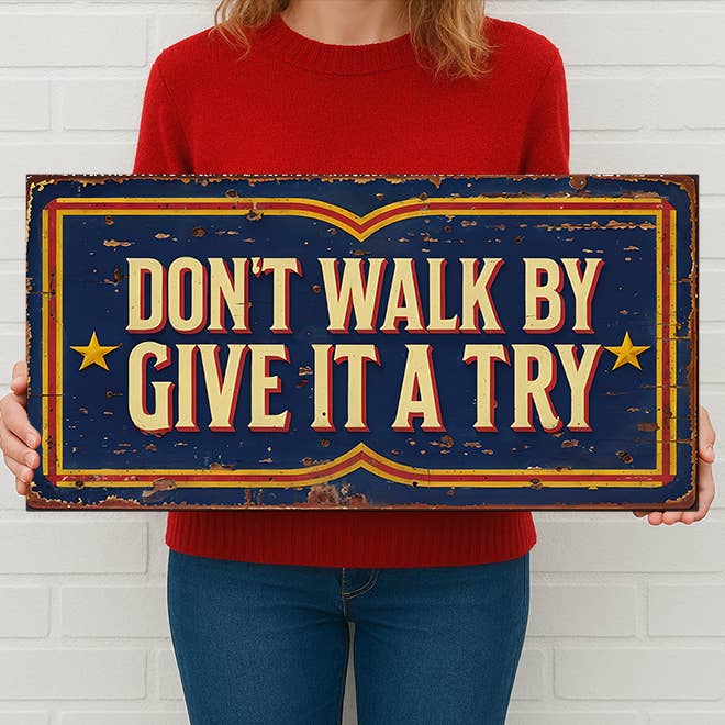 Don't Walk By Give It Try Metal Sign Vintage Carnival Style for wholesale by The British Metal Signs Company
