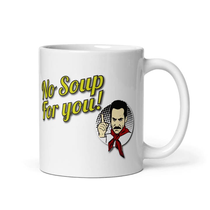 Art-O-Rama Shop - Wholesale Coffee Mug - No Soup For You Quote Mug