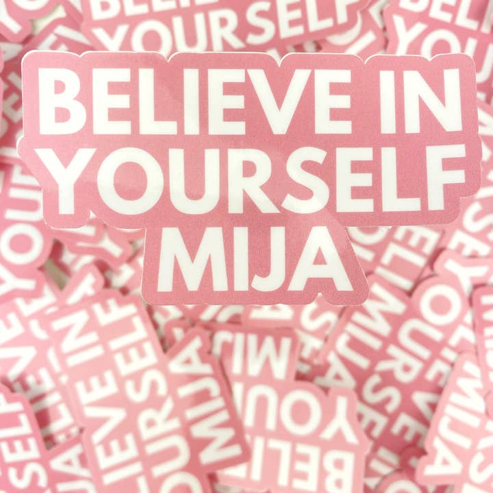 Believe In Yourself Mija Sticker for wholesale by Werk Mija