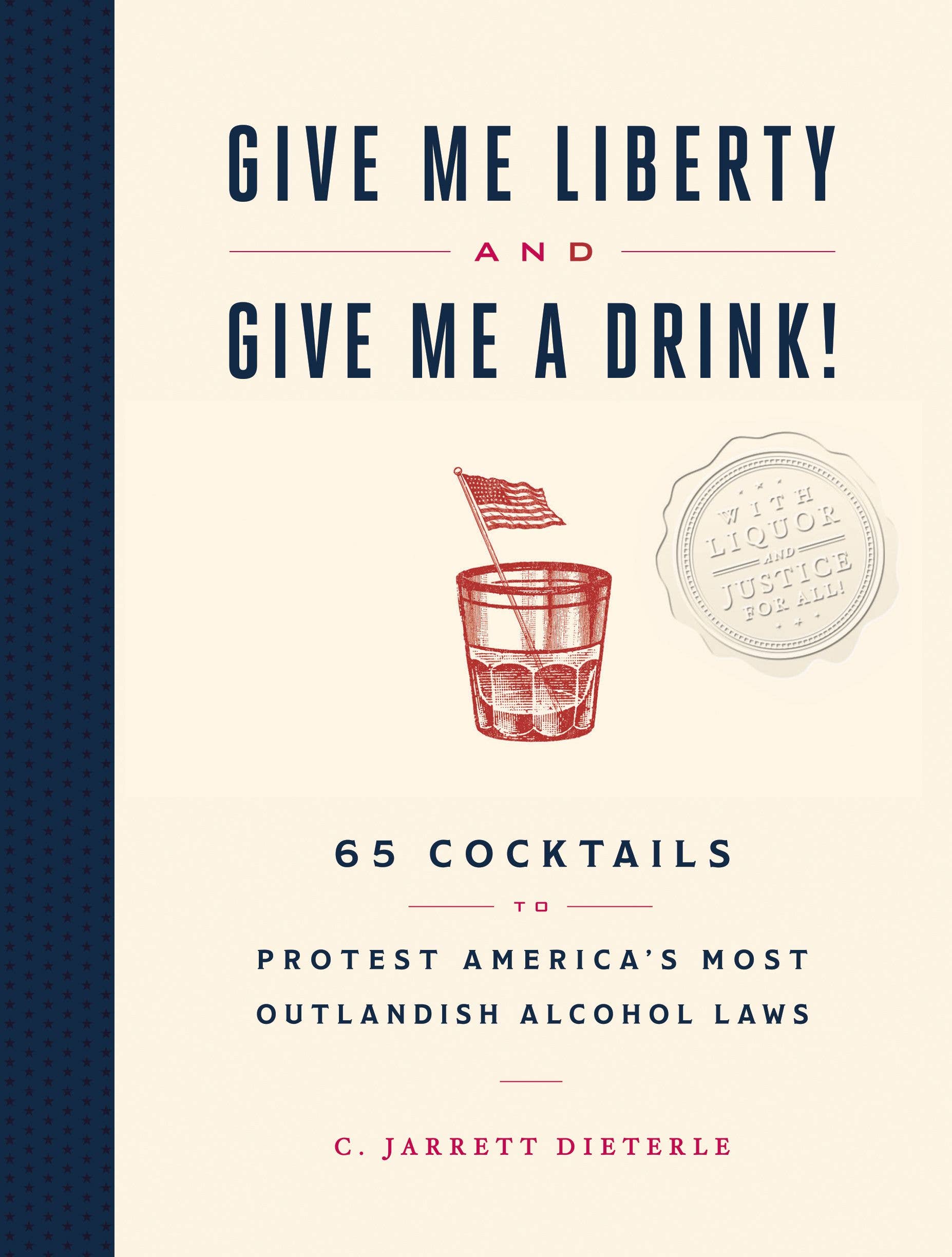 Hachette Book Group - Wholesale Mixology & Beverage - Give Me Liberty and Give Me a Drink!0