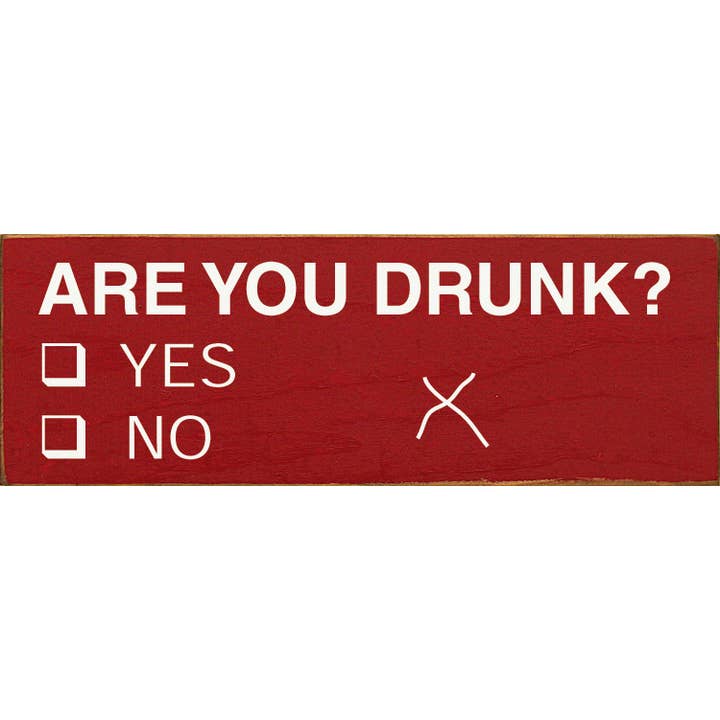 Are you Drunk? (missed check Box - Yes , No) funny Wood sign for wholesale by SAWDUST CITY