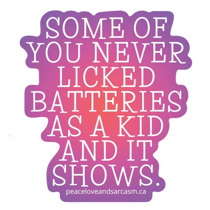 Licked Batteries As A Kid Sticker for wholesale by Peace, Love and Sarcasm