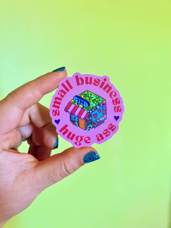 Small Business, Huge Ass Glitter Sticker for wholesale by The Peach Fuzz