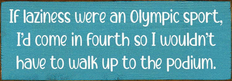 SAWDUST CITY - Vendita all'ingrosso Cartelli - Se la pigrizia fosse uno sport olimpico, arriverei quarto...6