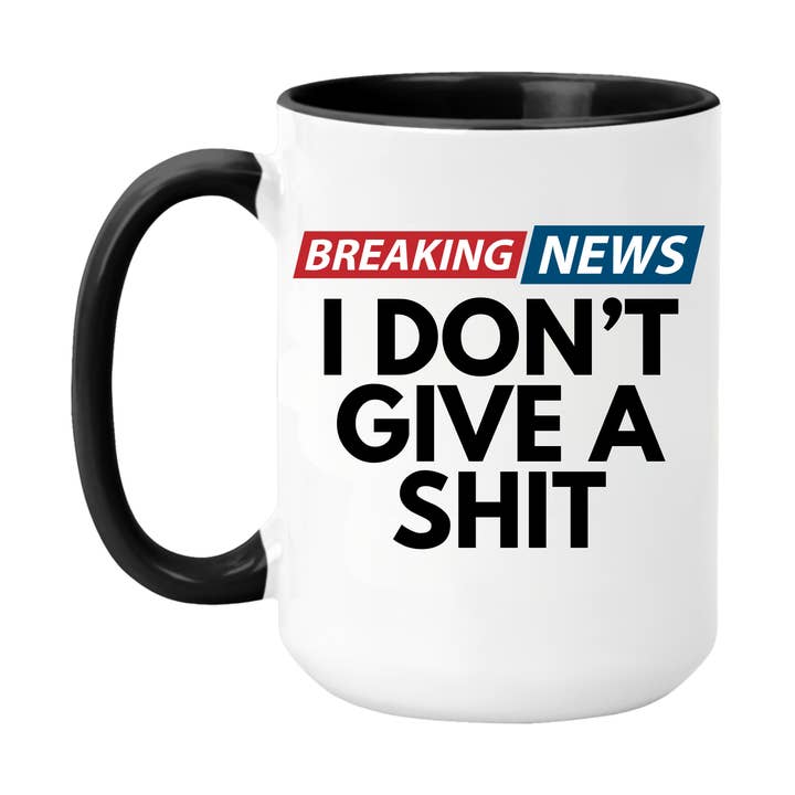 Breaking News I Don’t Give a Shit 15 oz Funny Coffee Mug for wholesale by Oh Shirt and More LLC