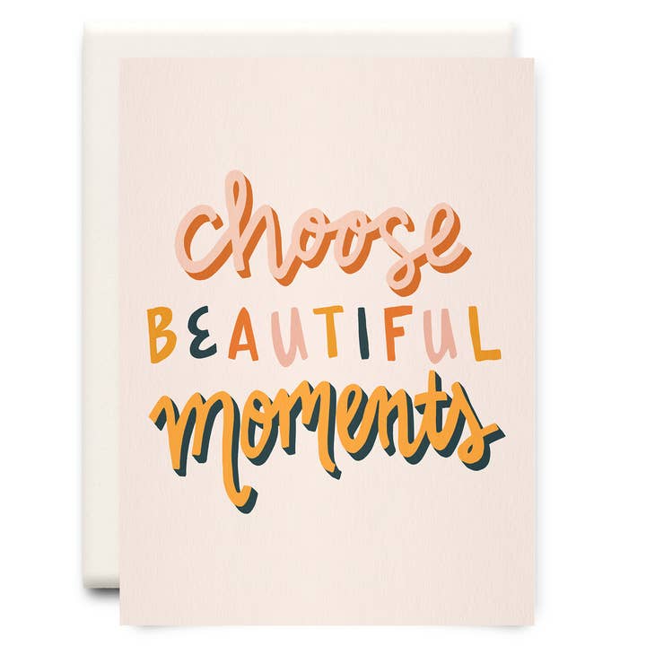 Choose Beautiful Moments | Friendship Greeting Card for wholesale by Inkwell Cards