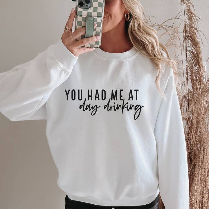 You Had Me at Day Drinking Funny Crewneck Sweatshirt for wholesale by Trendznmore - Modern Graphic Apparel