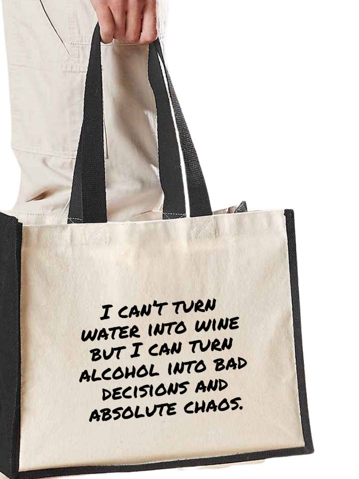 I can't turn water into wine but I can turn alcohol into bad decisions and absolute chaos - Maxi Jute Shopper Bag for wholesale by Reyt Designs