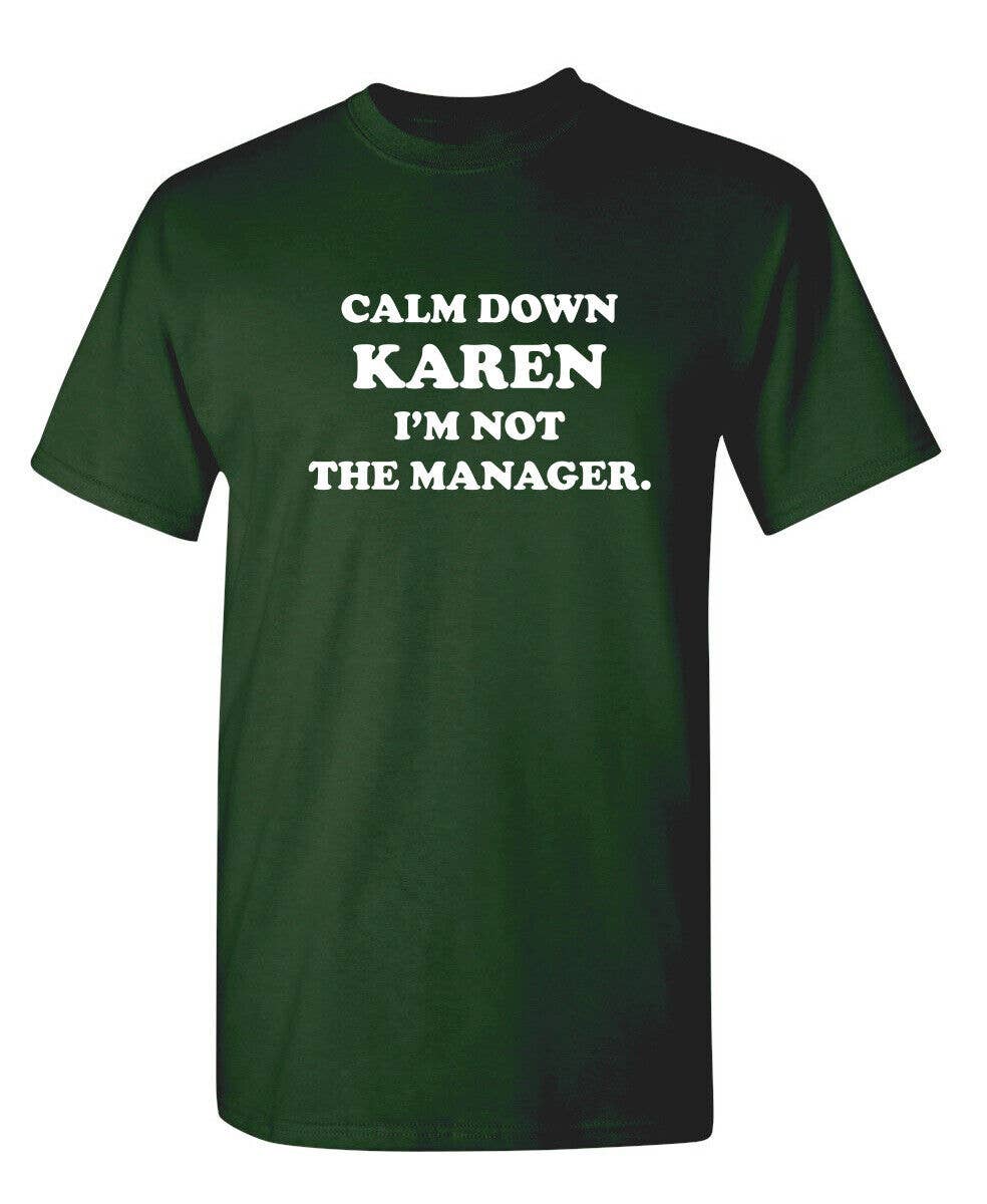 Feelin Good Tees - Wholesale Screen Printed T-Shirt - Unisex - Calm Down Karen I'm Not The Manager11