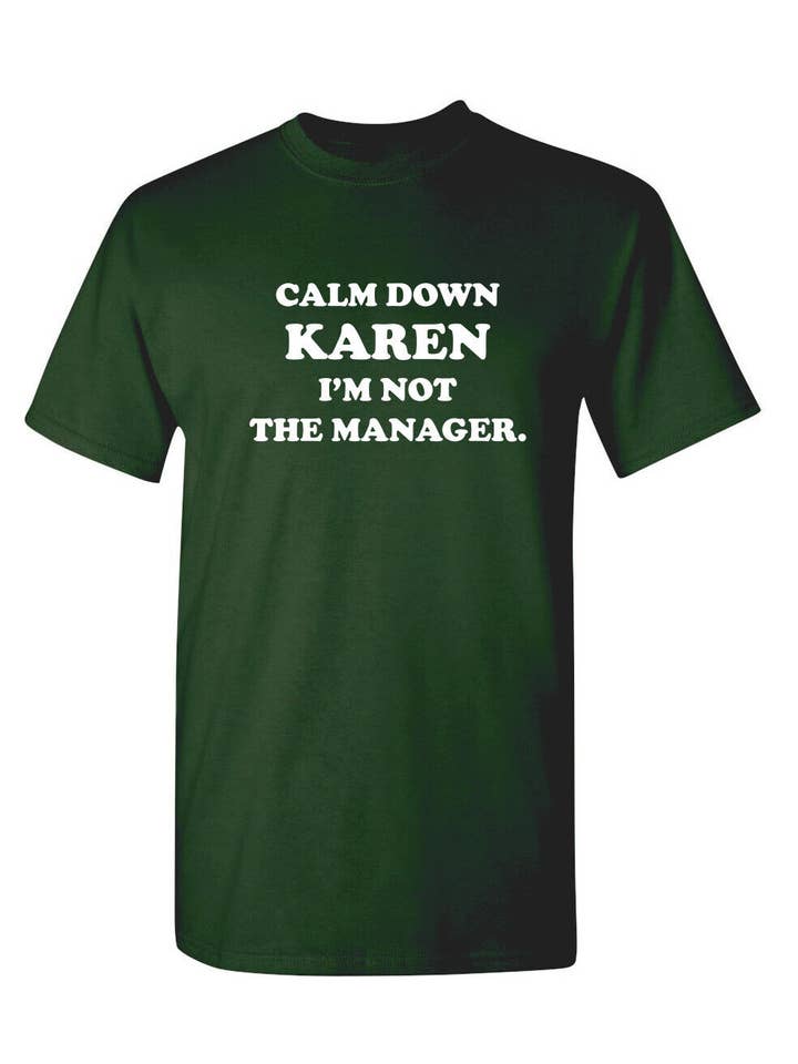 Feelin Good Tees - Wholesale Screen Printed T-Shirt - Unisex - Calm Down Karen I'm Not The Manager11