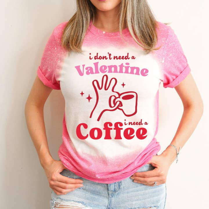 Jeg har ikke brug for en valentinsgave, jeg har brug for en bleget valentinsdag T-shirt. for engroshandel hos Hello Gorgeous Apparel