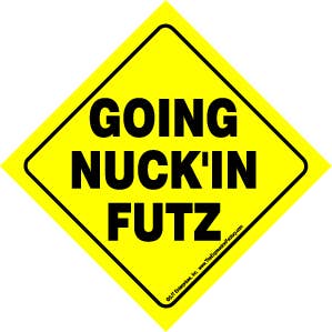 Going nuck'in futz Auto Attitudes Auto Panneaux de voiture avec ventouse pour la vente par SJT Enterprises, Inc.