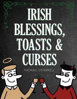 Irish Blessings, Toasts, and Curses