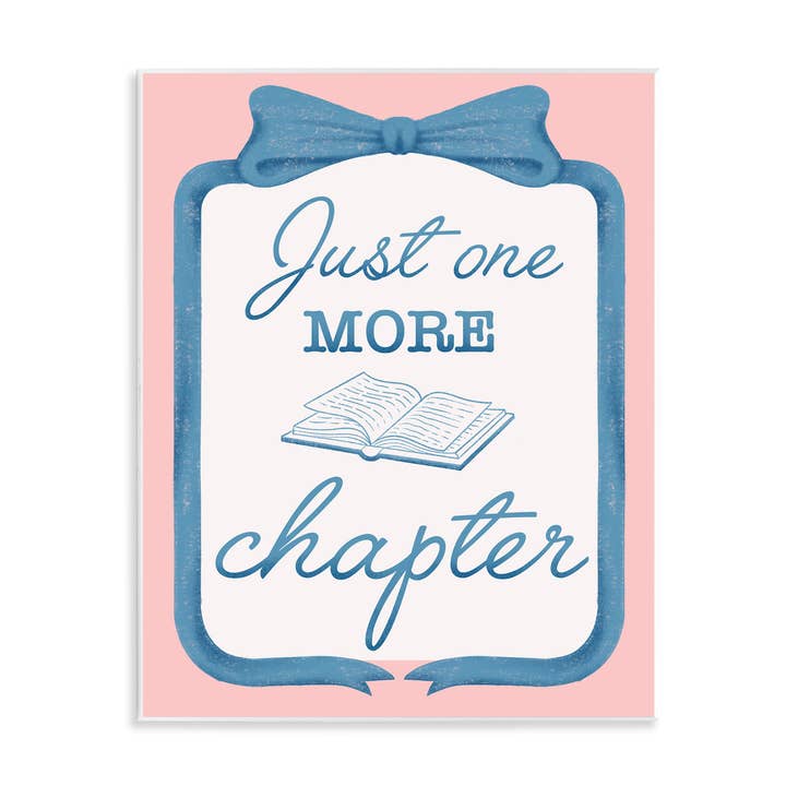Stupell Industries - Wholesale Wall Sign - Chic Just One More Chapter - Unframed Wall Art0