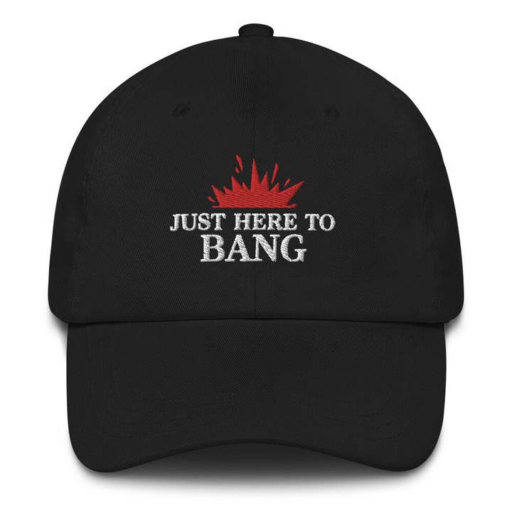 "Jut Here To Bang" Dad Cap - Embroidered Funny Gag Gift for wholesale by PositiveParty