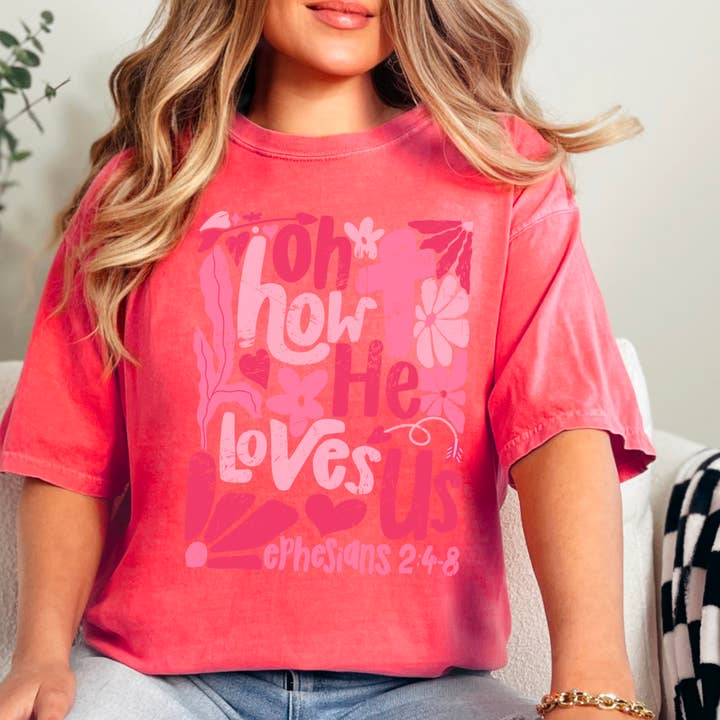 Shoppe SHC - Wholesale T-Shirt (Graphic) - Women's - Oh How He Loves Us Christian Graphic Tee | Comfort Colors Â