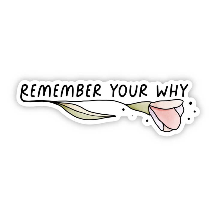 Big Moods - Wholesale Sticker - Remember your why tulip sticker