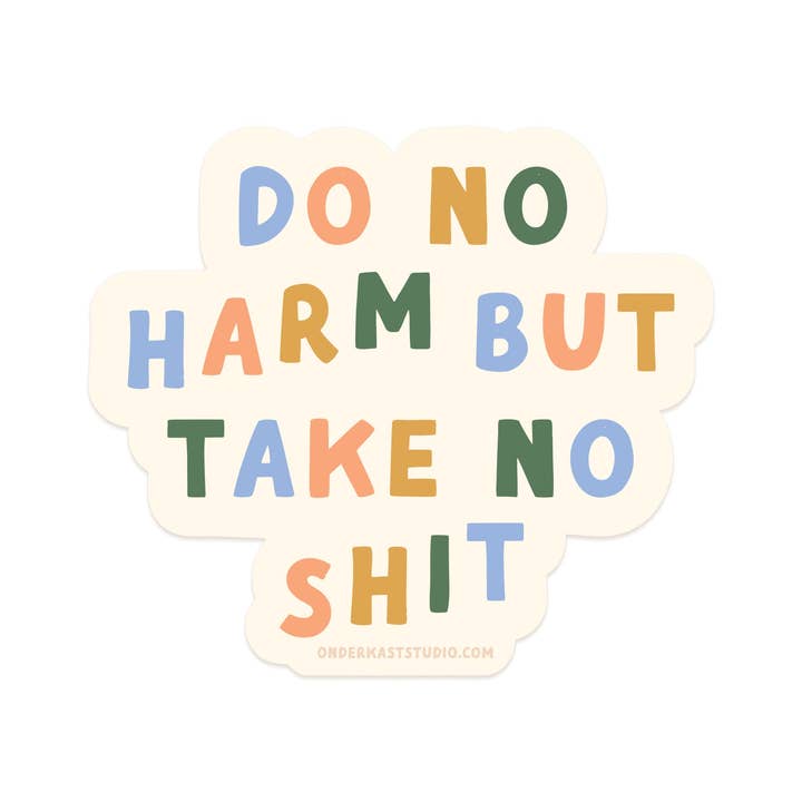 Easyhand Goods – formerly Onderkast - Wholesale Sticker - Do No Harm But Take No Shit Sticker
