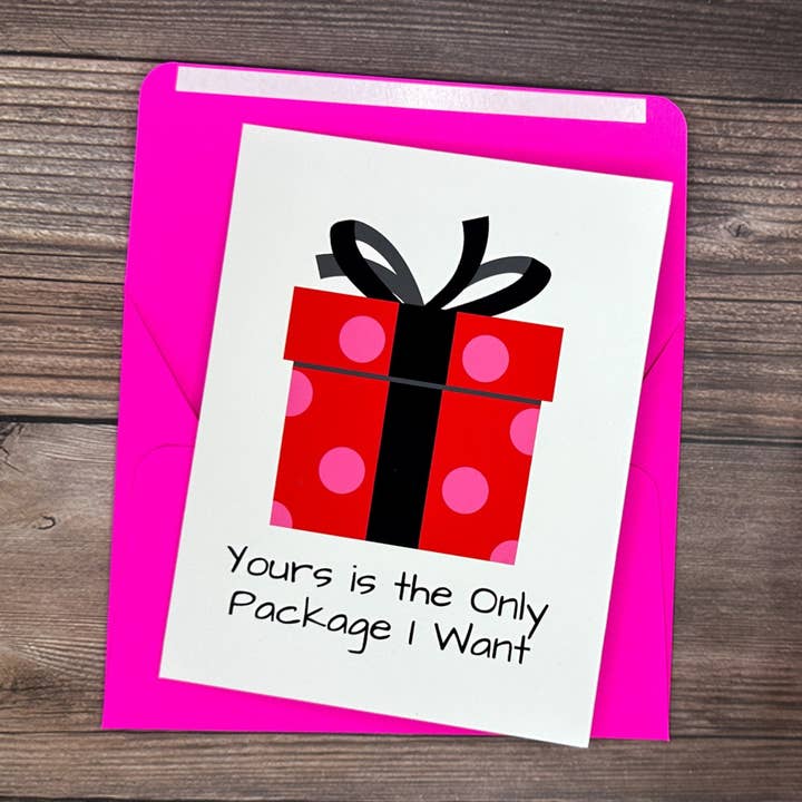 Carte Yours is the Only Package I Want pour la vente par Southern Goddess Designs