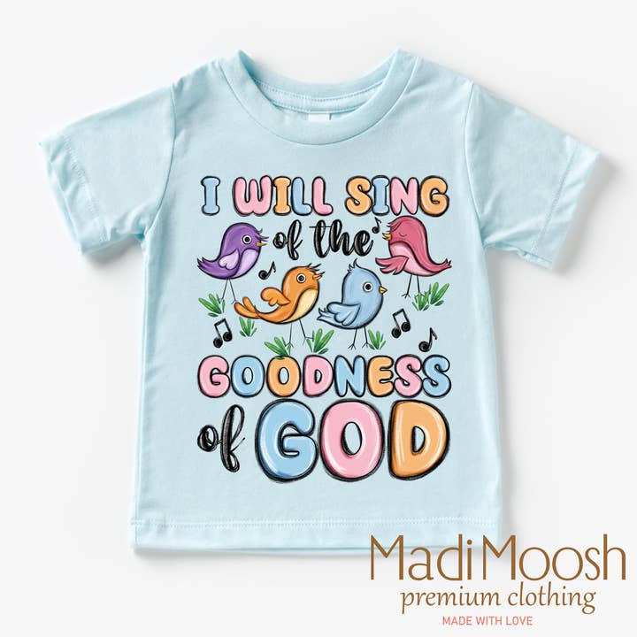Madi Moosh - Wholesale Screen-printed t-shirt – Kids - I Will Sing Of The Goodness Of God Christian Shirt - Kids Religious Tee4
