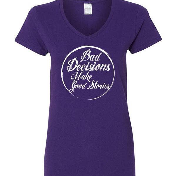 Bad Decisions Make Good Stories V-Neck and other Purchase Wholesale bad decisions. Free Returns & Net 60 Terms on Faire trending on Faire.
