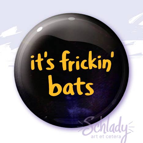 Frickin' Bats - Button Pin for wholesale by Schlady