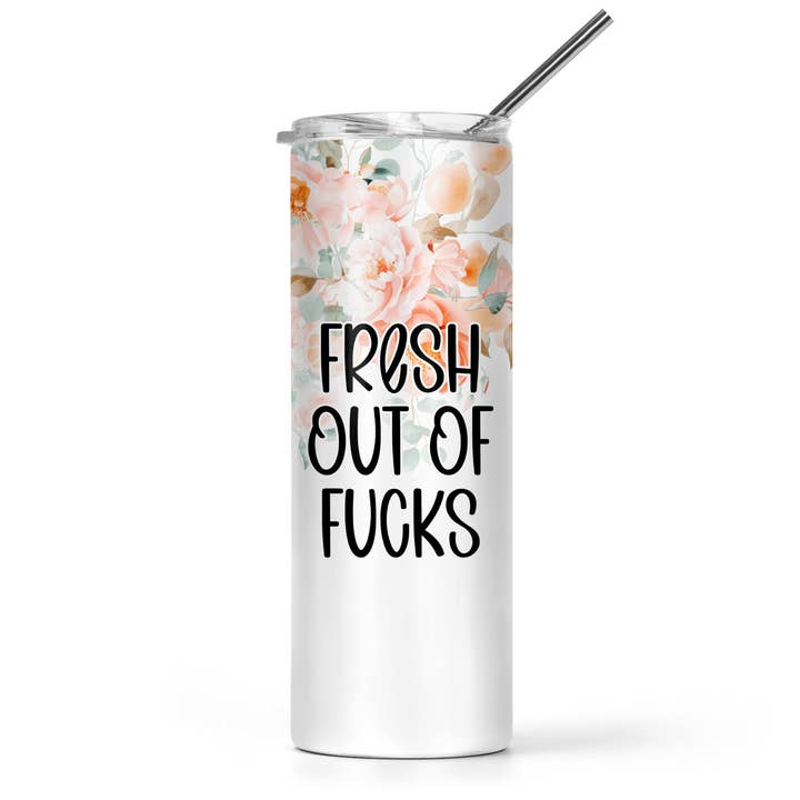 Fresh Out Of Fucks Tumbler for wholesale by The Pretty Things