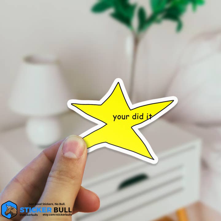 Sticker Bull - Wholesale Sticker - Your Did It Star Meme Waterproof Vinyl Sticker