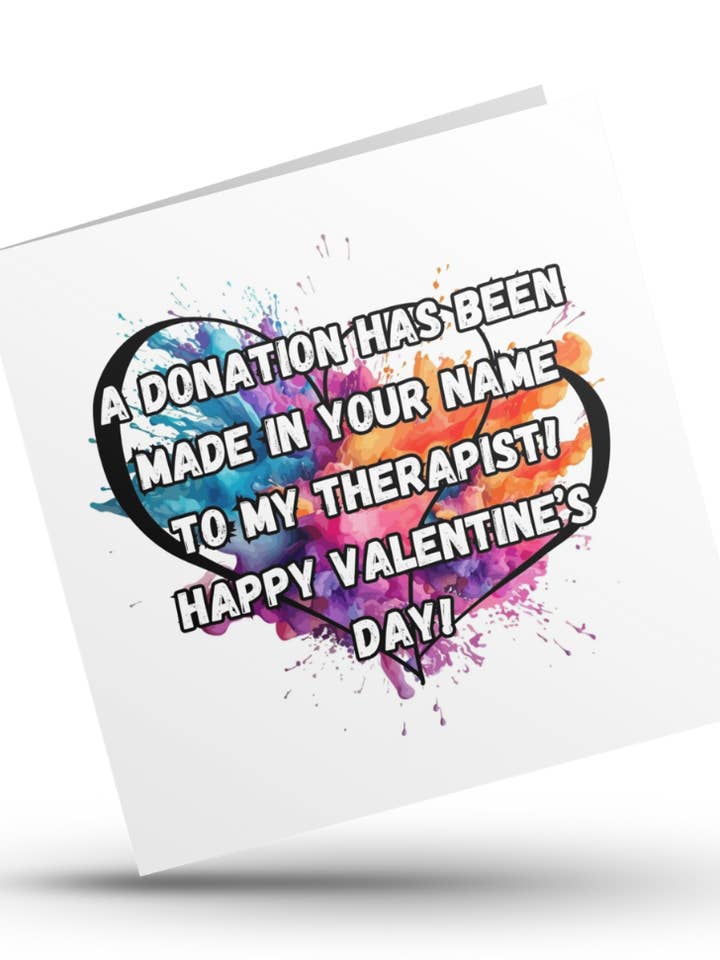 A donation has been made in your name to my therapist! Happy Valentine’s Day! - Valentine's Day Greeting Card for wholesale by Reyt Designs