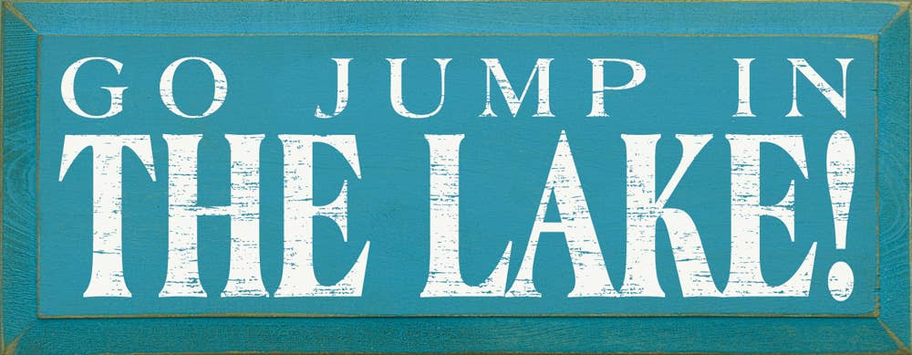 SAWDUST CITY - Vendita all'ingrosso Cartelli - Targa in legno con scritta «Go Jump in the Lake»8