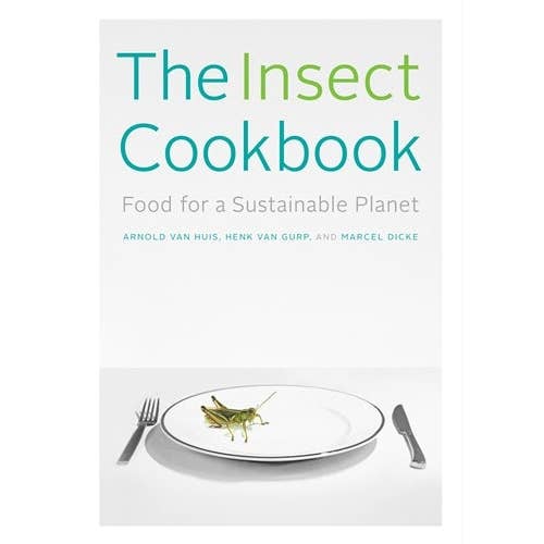 Insect Cookbook: Food for a Sustainable Planet for wholesale by Microcosm Publishing & Distribution