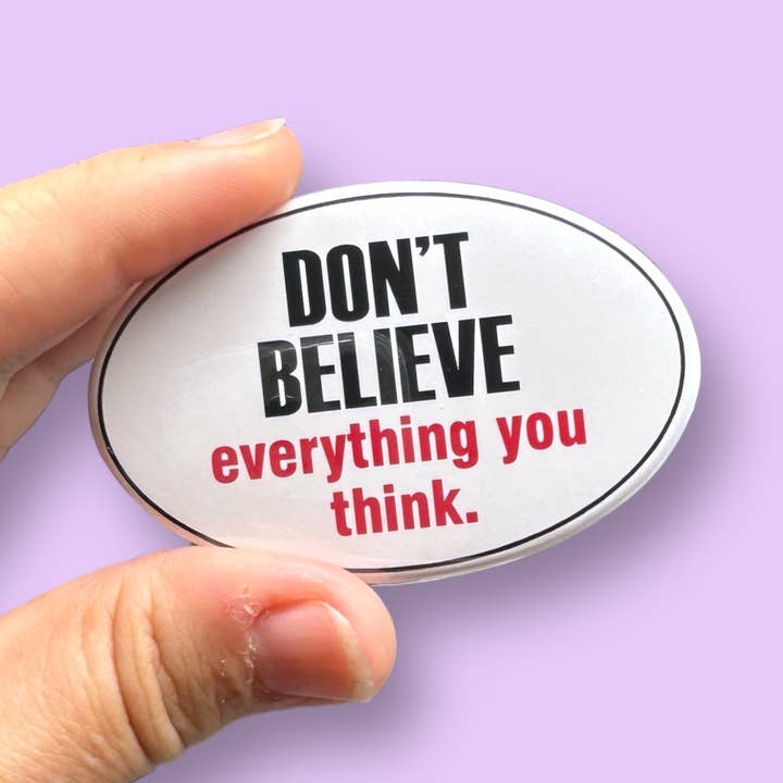 don't believe everything you think oval magnet for wholesale by Anthem Sticker Company