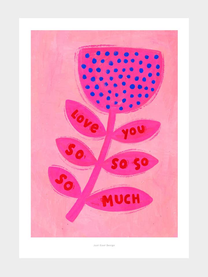 Love You So Much Flower | A5 Bold Flower Print for wholesale by Just Cool Design