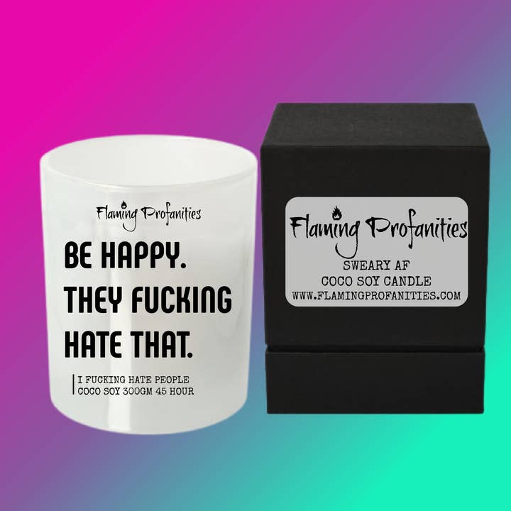 Be happy, They fucking hate that - Soy Candle for wholesale by Flaming Profanities
