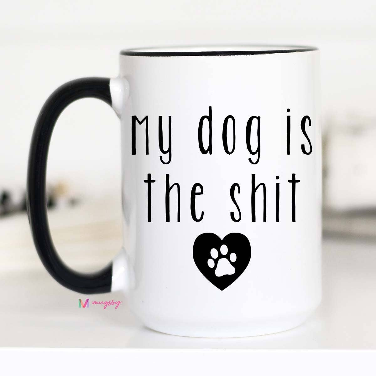 Mugsby - Wholesale Coffee Mug - My Dog Is The Shit Mug1