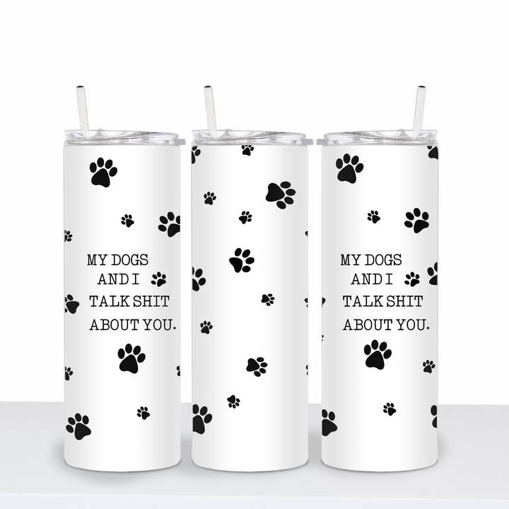 My Dogs And I Talk Shit About You for wholesale by Knotty Nest