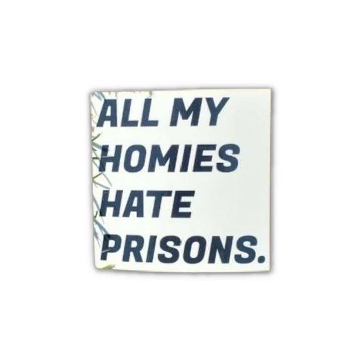 For Everyone Collective - Wholesale Sticker - All My Homies Hate Prisons Sticker1