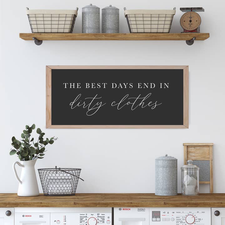 Mulberry Market Designs - Wholesale Sign - The Best Days End in Dirty Clothes Laundry Room Sign