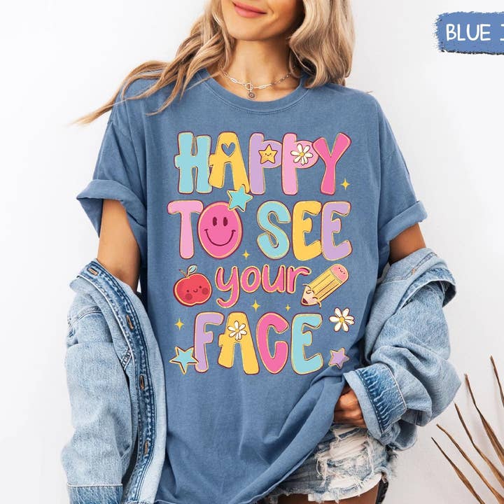 Glaime - Wholesale T-Shirt (Graphic) - Women's - Comfort Colors Happy To See Your Face Shirt, Back To School 6