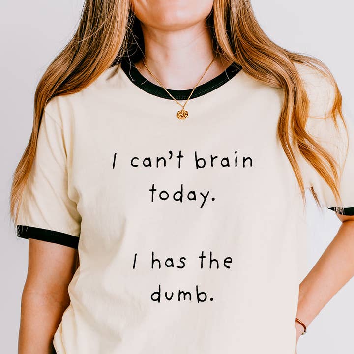 I Can't Brain Today, I Has The Dumb - Cute Funny Ringer Tee for wholesale by Sister Ray
