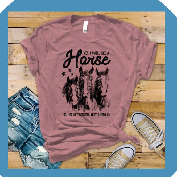 Yes, I Smell Like A Horse T-Shirt for wholesale by Color Custom Prints