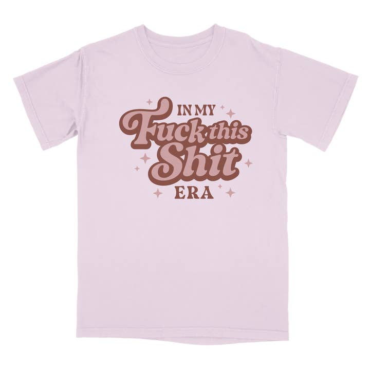 Lucky Luna Apparel - Wholesale Screen Printed T-Shirt - Women's - In My Fuck This Shit Era Comfort Colors Shirt4