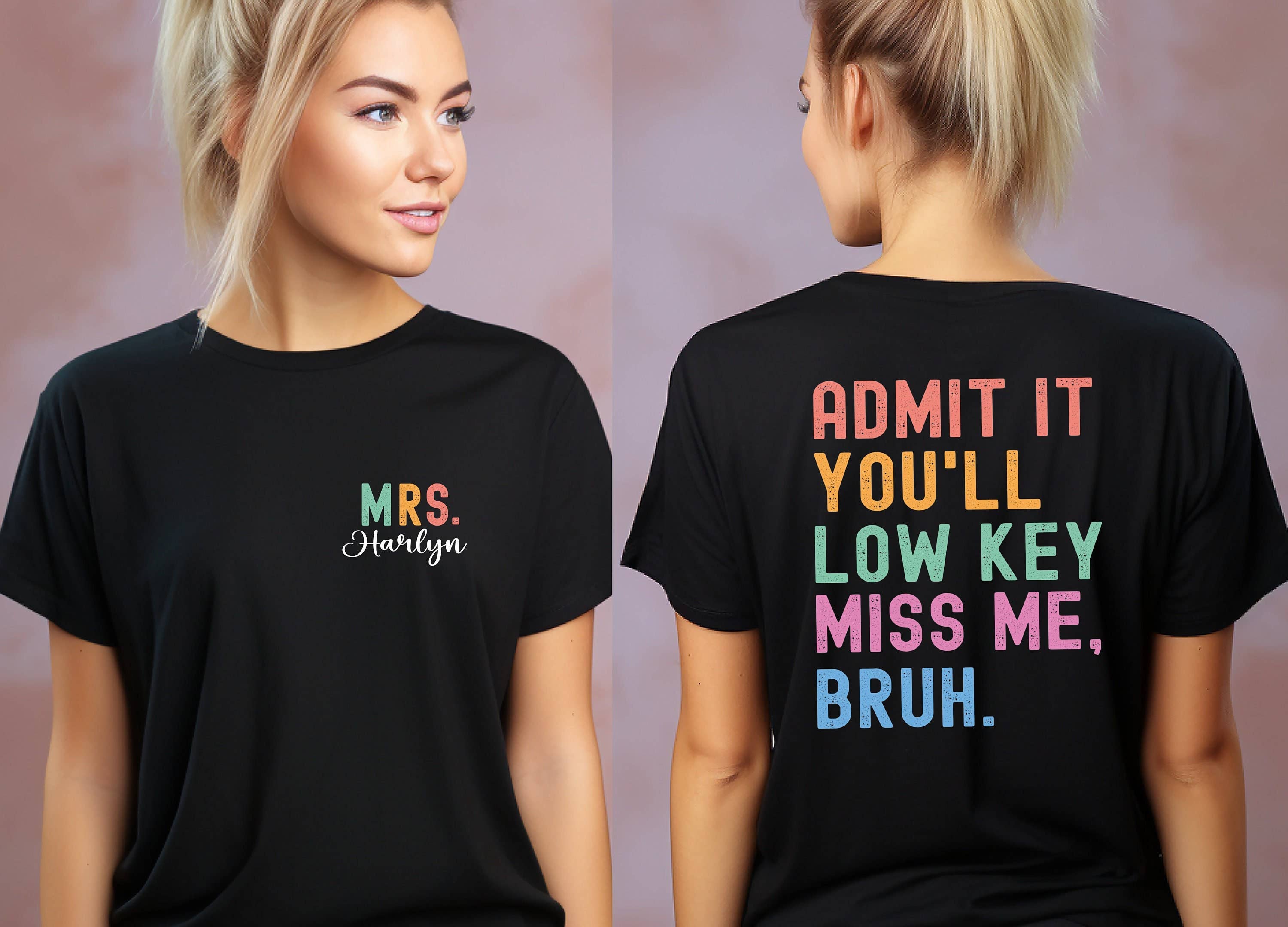 NVC Ecommerce LLC - Venta al por mayor Camiseta estampada - Mujer - Camisa Admit It You'll Low Key Miss Me Bruh, camisa de maestra0