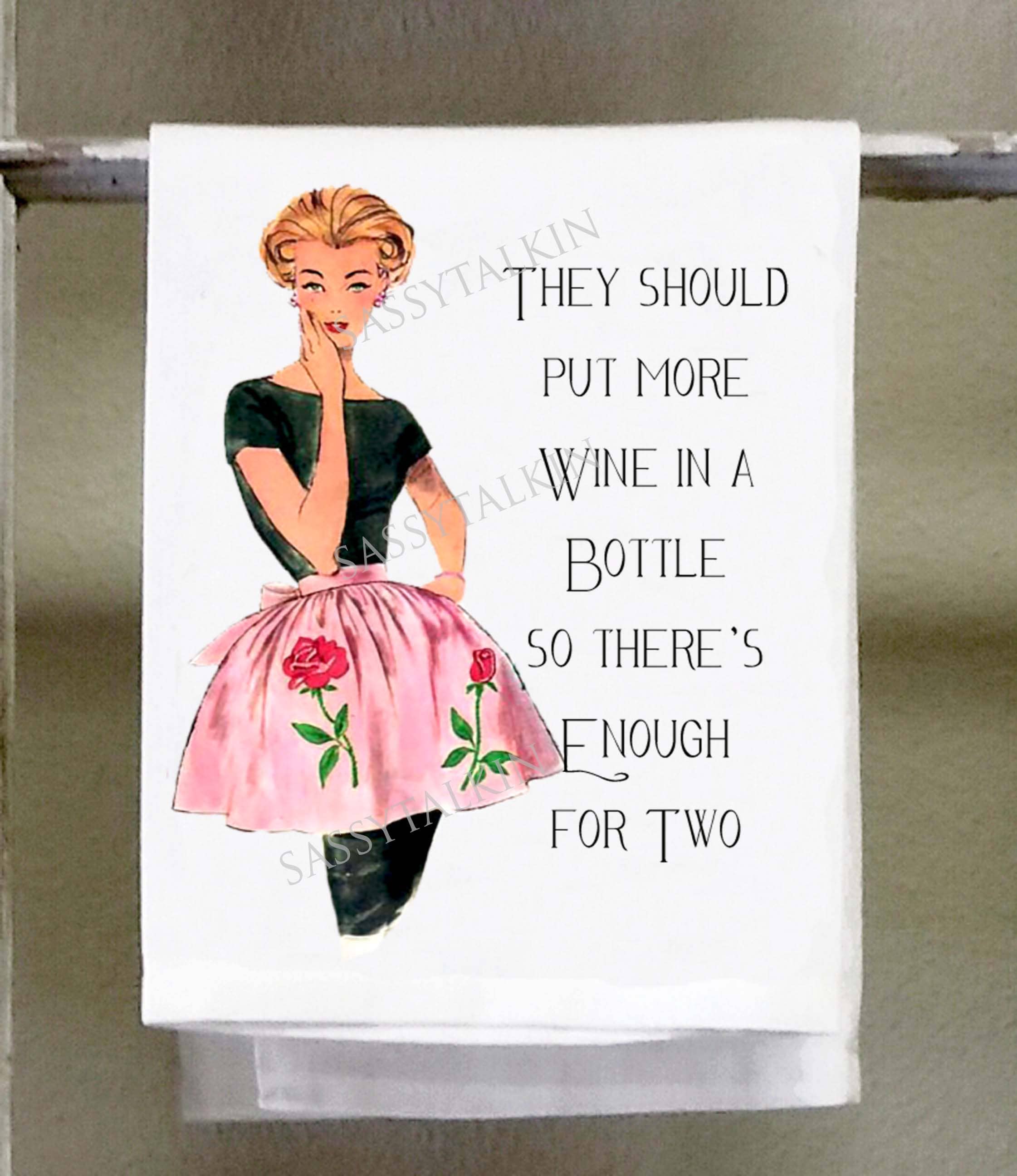 Sassy Talkin – wholesale Tea towel – Sassy Girl, They should put more wine in a bottle so there is enough for two