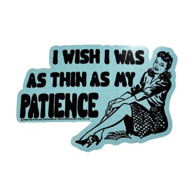 J'aimerais être aussi mince que ma patience Autocollant Découpé. pour la vente par Kalan