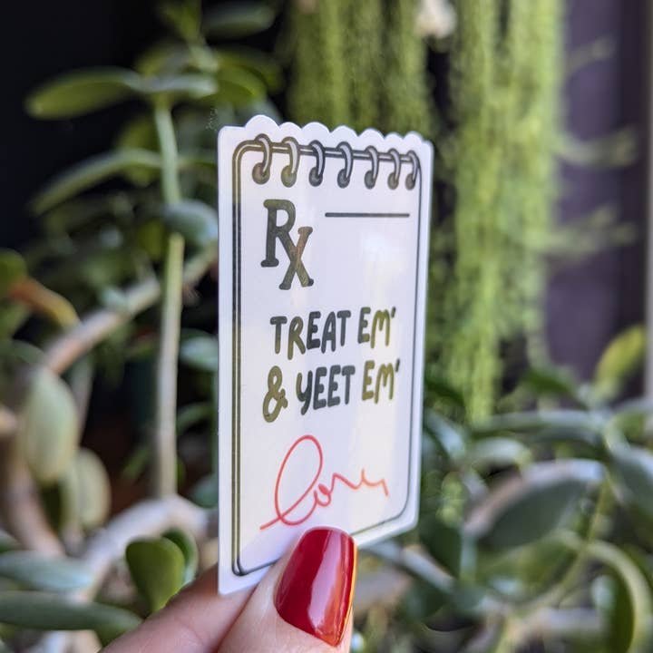 Moonlit Creations - Wholesale Sticker - Treat em and yeet em, funny healthcare worker sticker, nurse