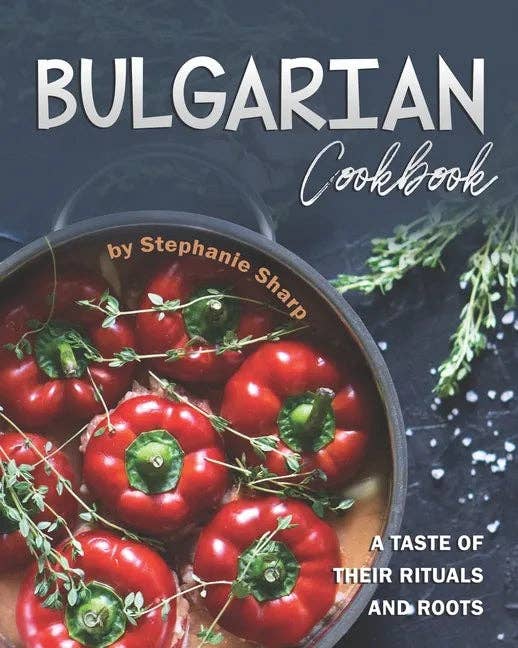 Books by splitShops - Wholesale Cookbooks & Food - Bulgarian Cookbook: A Taste of Their Rituals and Roots - Paperback0