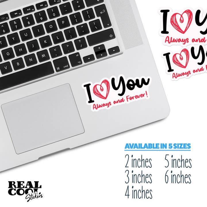 I Love You Always and Forever Sticker for wholesale by Real Cool Stickers & Stuff