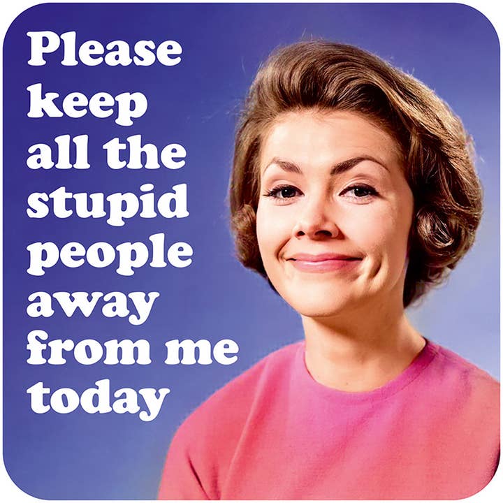 S'il te plaît, éloigne tous ces gens stupides, Coaster pour la vente par Dean Morris Cards