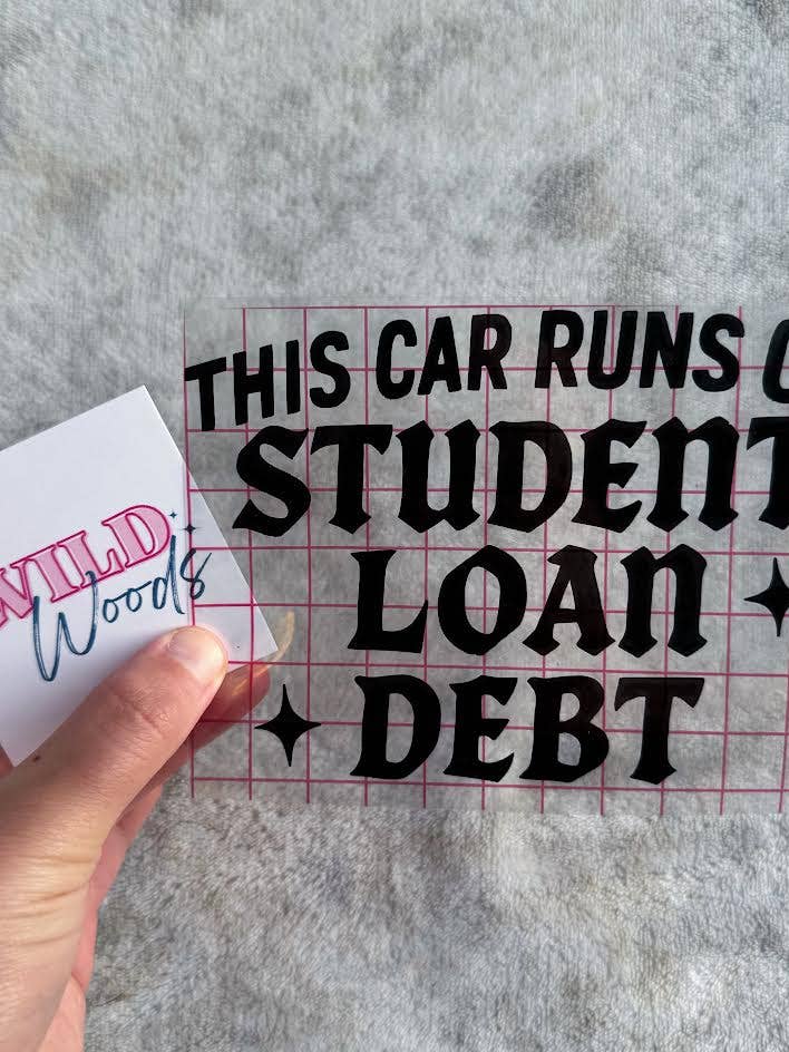 This Car Runs On Student Loan Debt / Funny Decal / Car Decal for wholesale by Wild Woods